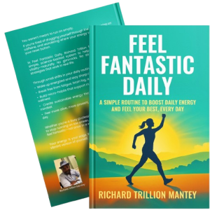 Feel Fantastic Daily: A Simple Routine to Boost Daily Energy and Feel Your Best, Every Day